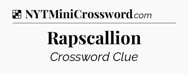 Solution: Rapscallion - NYT Crossword