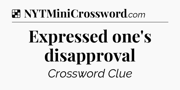 Solution: Expressed one's disapproval - NYT Crossword