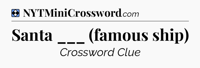 Solution: Santa ___ (famous ship) - NYT Mini Crossword