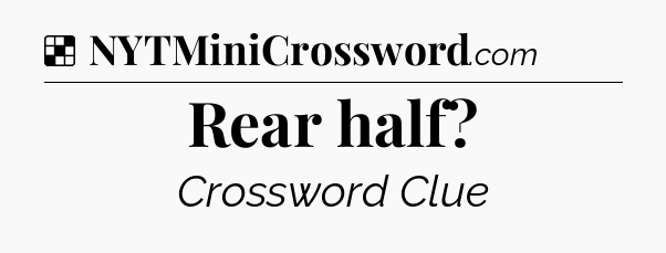 Solution: Rear half - NYT Crossword