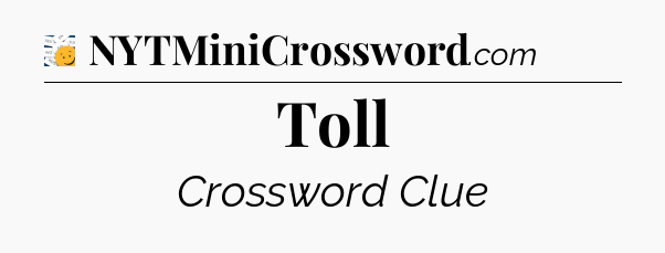 Toll - 7 Little Words