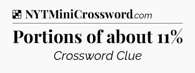 Solution: Portions of about 11% - NYT Crossword