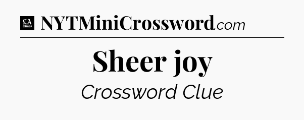 Sheer joy - LA Times Crossword