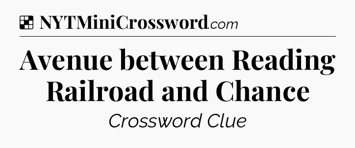 Solution: Avenue between Reading Railroad and Chance - NYT Crossword