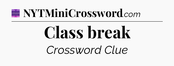 Class break - Thomas Joseph Crossword