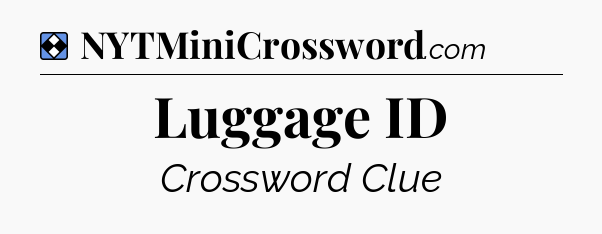 Solution: Luggage ID - NYT Mini Crossword