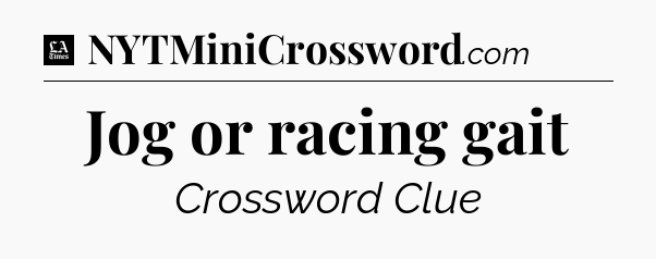 Jog or racing gait - LA Times Crossword