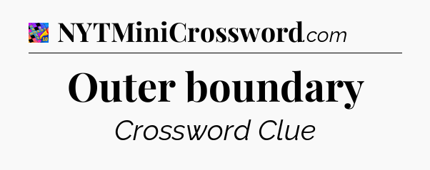 Outer boundary Crossword Clue