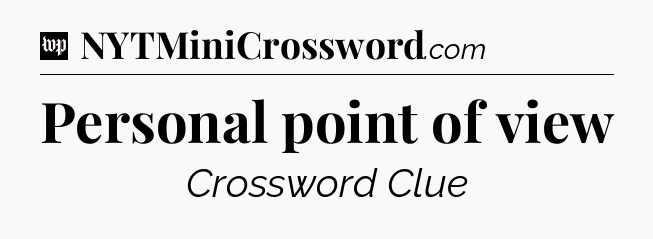 Personal point of view Crossword Clue