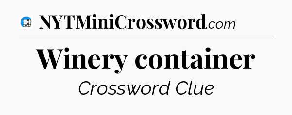 Winery container Crossword Clue