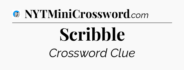 Scribble Crossword Clue