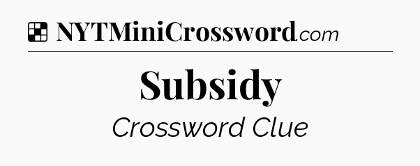 Solution: Subsidy - NYT Crossword