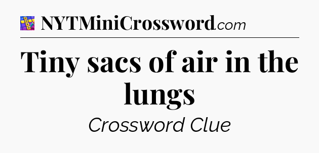 Tiny sacs of air in the lungs Codycross