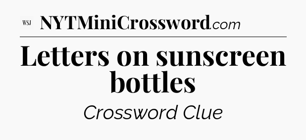Letters on sunscreen bottles - WSJ Crossword