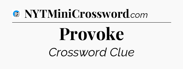 Provoke Crossword Clue
