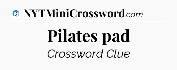 Pilates pad Crossword Clue