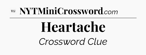 Heartache - WSJ Crossword