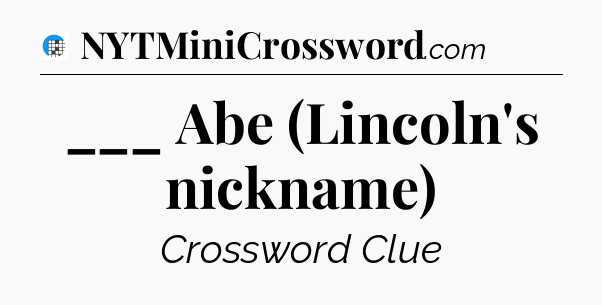 ___ Abe (Lincoln's nickname) Crossword Clue
