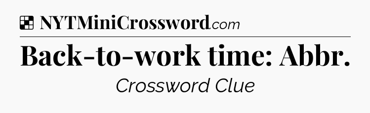 Solution: Back-to-work time: Abbr - NYT Crossword