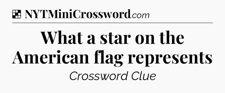 Solution: What a star on the American flag represents - NYT Crossword