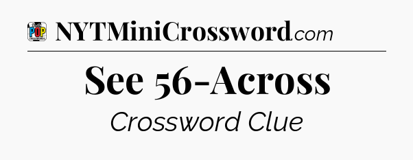 See 56-Across Crossword Clue