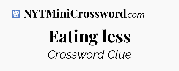 Eating less Puzzle Page Crossword Clue