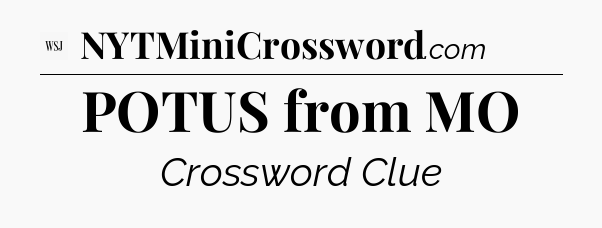 POTUS from MO - WSJ Crossword