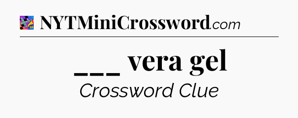 ___ vera gel Crossword Clue