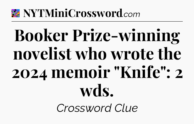 Booker Prize-winning novelist who wrote the 2024 memoir 