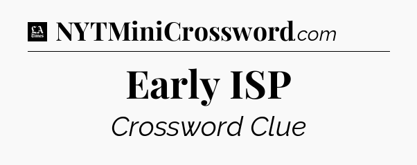Early ISP - LA Times Crossword