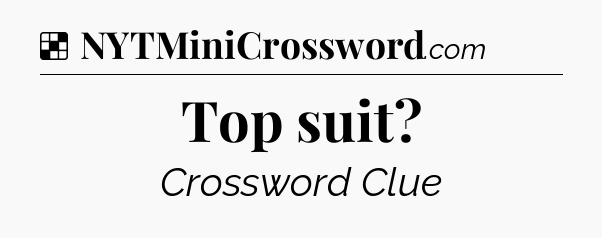 Solution: Top suit - NYT Crossword