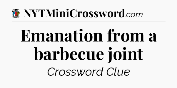 Emanation from a barbecue joint Crossword Clue