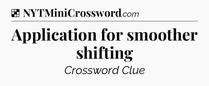 Solution: Application for smoother shifting - NYT Crossword