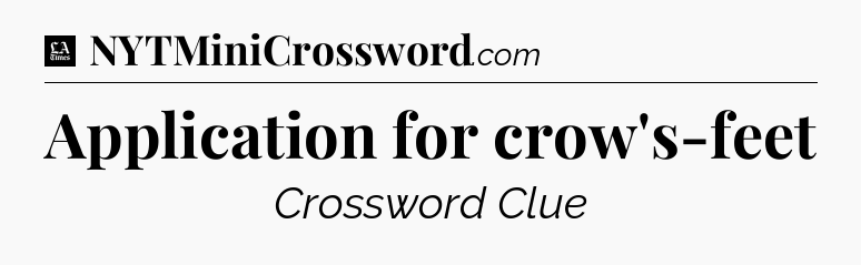 Application for crow's-feet - LA Times Crossword