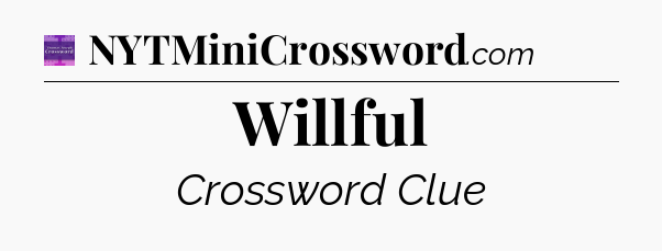 Willful - Thomas Joseph Crossword