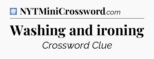 Washing and ironing Puzzle Page Crossword Clue