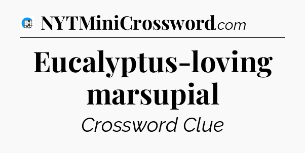 Eucalyptus-loving marsupial Crossword Clue