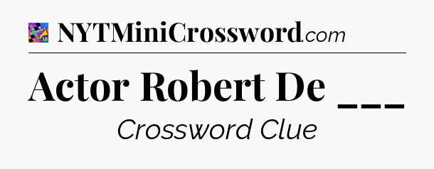 Actor Robert De ___ Crossword Clue