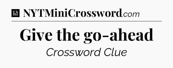 Give the go-ahead - LA Times Crossword