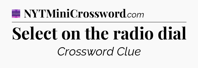 Select on the radio dial - Thomas Joseph Crossword