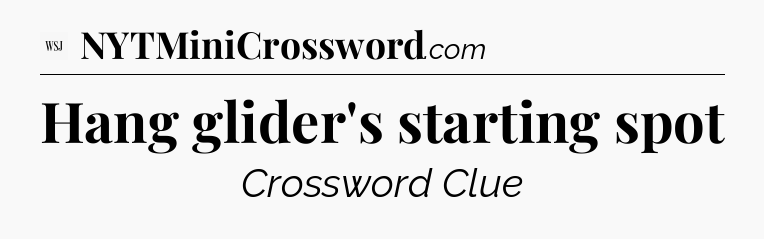 Hang glider's starting spot - WSJ Crossword