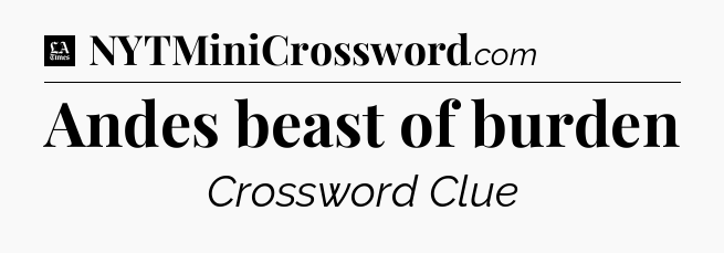 Andes beast of burden - LA Times Crossword