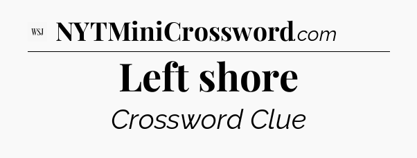 Left shore - WSJ Crossword