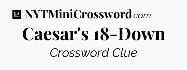 Caesar's 18-Down - LA Times Crossword