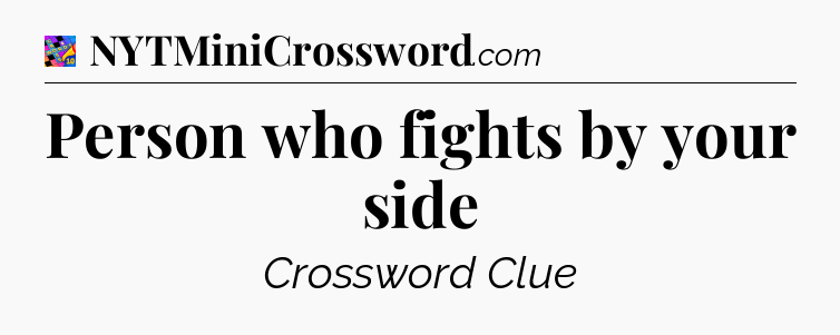 Person who fights by your side Crossword Clue