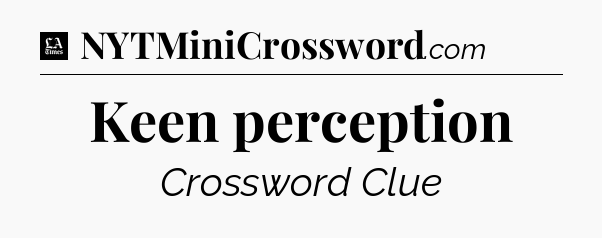 Keen perception - LA Times Crossword