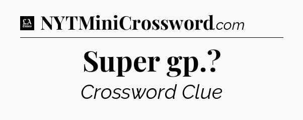Super gp - LA Times Crossword