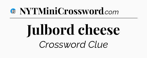 Julbord cheese Crossword Clue
