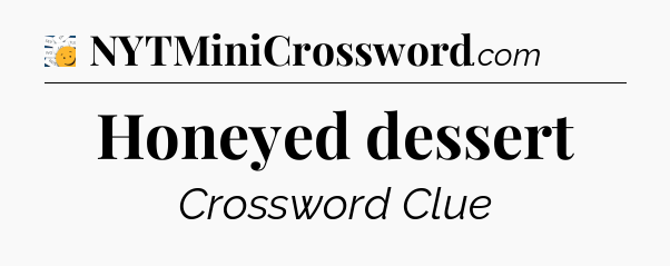 Honeyed dessert - 7 Little Words