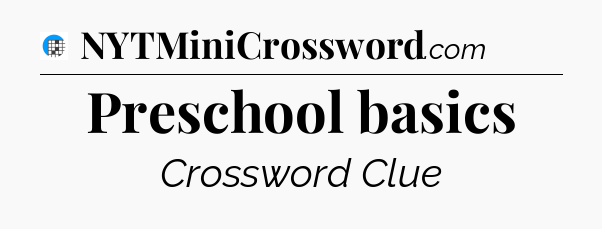 Preschool basics Crossword Clue